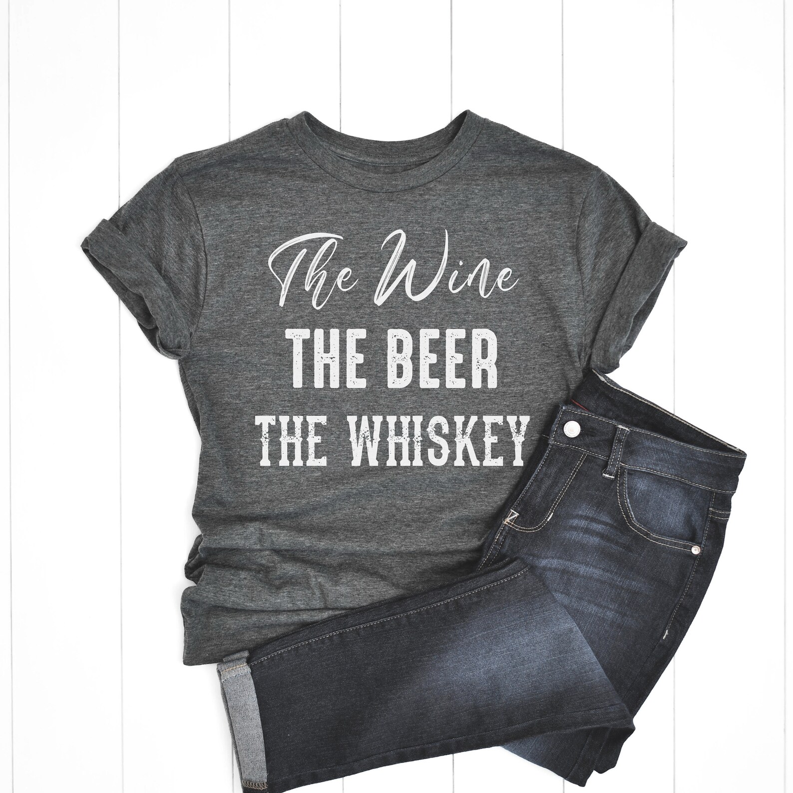 The Wine the Beer the Whiskey Shirt Whiskey Shirt Beer